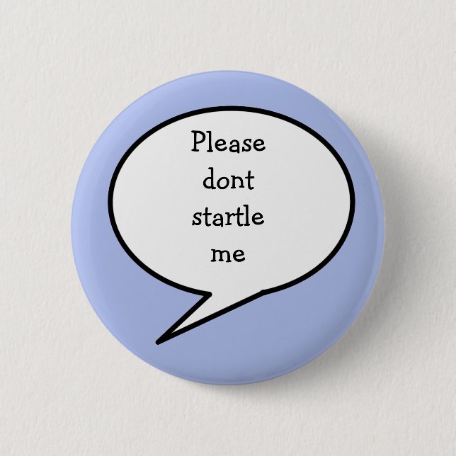 Please don't startle me, 6 cm round badge (Front)