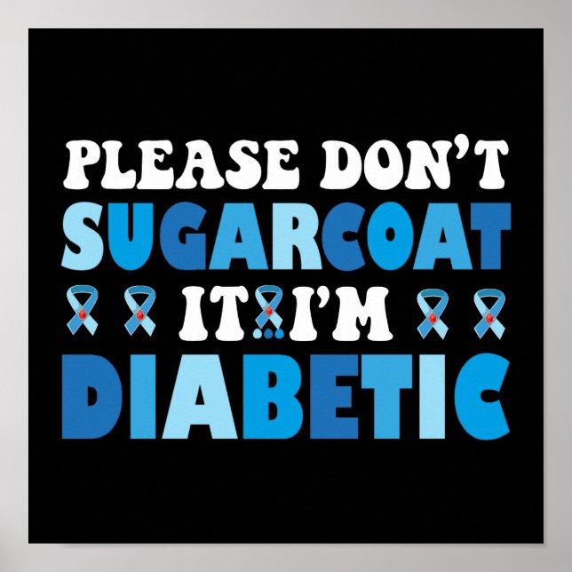 Please Don't Sugarcoat It I'm Diabetic Poster (Front)