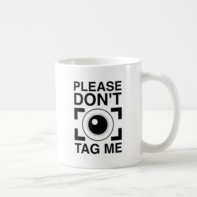 Please Don't Tag Me Coffee Mug (Right)