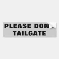 Please Don't Tailgate Big and Wide