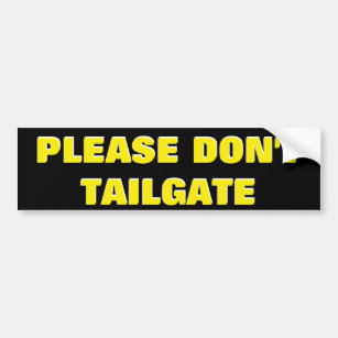 Please Don't Tailgate Yellow on Black Bumper Sticker