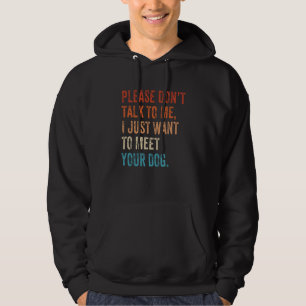 Please Don't Talk  Dog  Dog Mom Dad Dog Enthusiast Hoodie