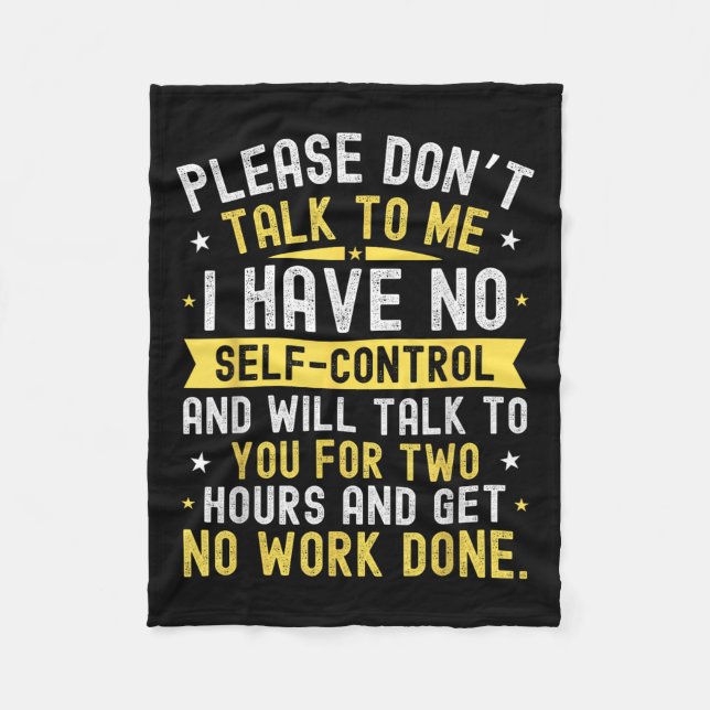 Please Don't Talk To Me I Have No Self Control  Fleece Blanket (Front)