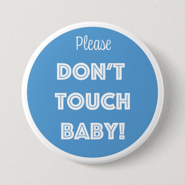Please DON'T TOUCH BABY!  7.5 Cm Round Badge (Front)