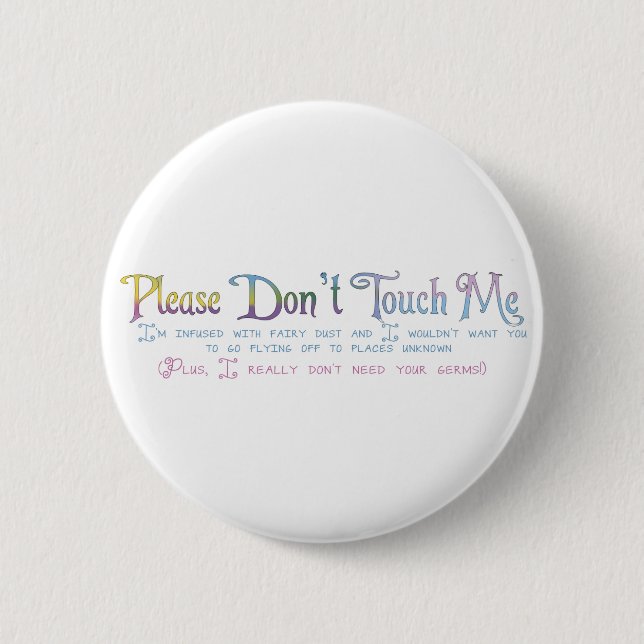Please Don't Touch Me 6 Cm Round Badge (Front)