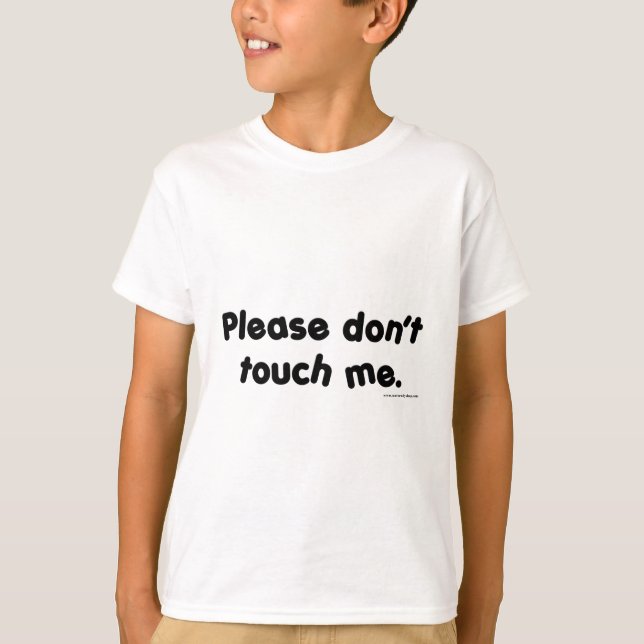 Please Don't Touch Me T-Shirt (Front)