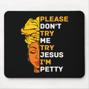 Please Don't Try Me Try Jesus Black Girl Magic Mel Mouse Pad