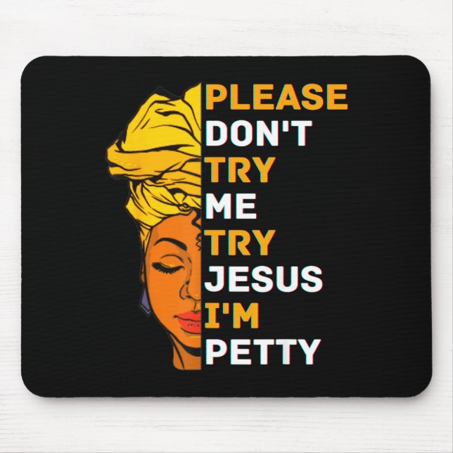 Please Don't Try Me Try Jesus Black Girl Magic Mel Mouse Pad (Front)