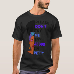 Please Don't Try Me Try Jesus Black Girl Magic Mel T-Shirt