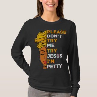 Please Don't Try Me Try Jesus Black Girl Magic Mel T-Shirt