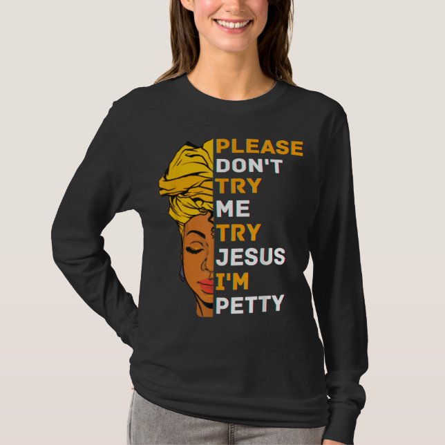 Please Don't Try Me Try Jesus Black Girl Magic Mel T-Shirt (Front)
