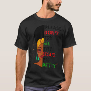 Please Don't Try Me Try Jesus Black Girl Magic Mel T-Shirt