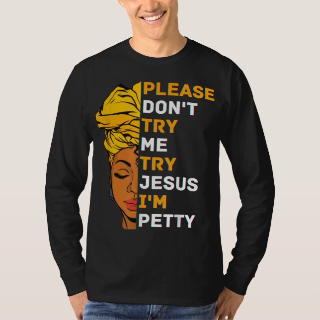 Please Don't Try Me Try Jesus Black Girl Magic Mel T-Shirt (Front)