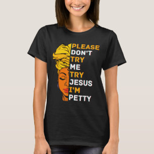 Please Don't Try Me Try Jesus Black Girl Magic Mel T-Shirt