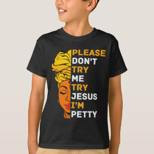 Please Don't Try Me Try Jesus Black Girl Magic Mel T-Shirt