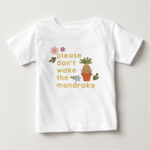 Please Don't Wake The Mandrake Baby T-Shirt