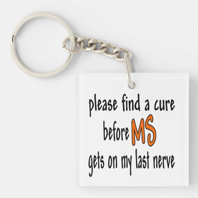 Please Find A Cure Before MS Gets On My Last Nerve Key Ring (Front)