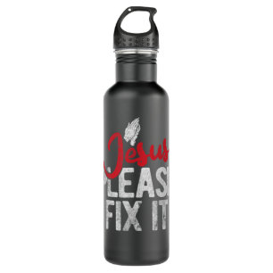Please Fix It Christian Religious Jesus T-Shirt 710 Ml Water Bottle