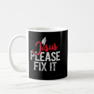 Please Fix It Christian Religious Jesus T-Shirt Coffee Mug