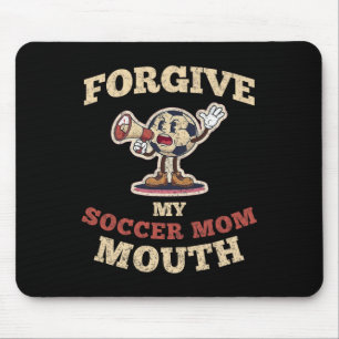 Please Forgive My Soccer Mum Mouth Retro Mascot Mouse Pad