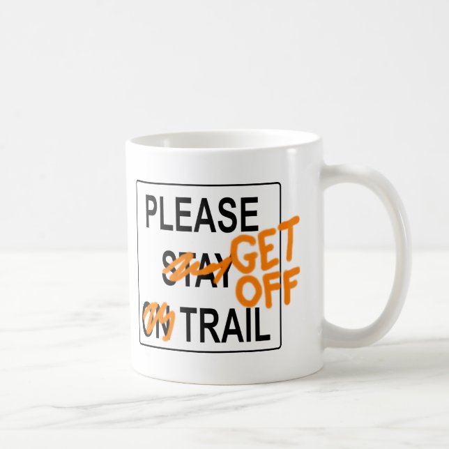 Please "GET OFF" Trail Coffee / Tea Mug (Right)