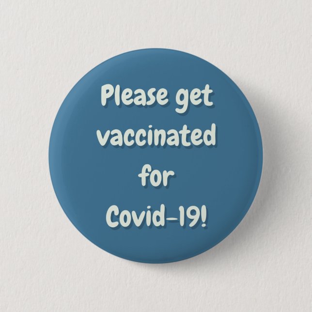 Please Get Vaccinated For Covid 19 6 Cm Round Badge (Front)