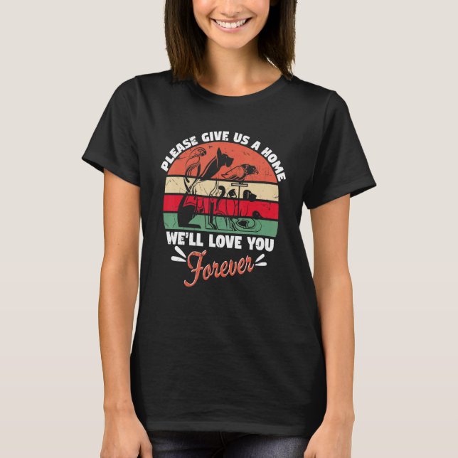Please Give Us A Home We Love You Forever Caregive T-Shirt (Front)