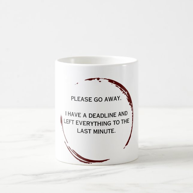 Please Go Away - I Have a Deadline Funny Mug (Center)