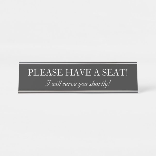 "PLEASE HAVE A SEAT!" DESK NAME PLATE (Front)