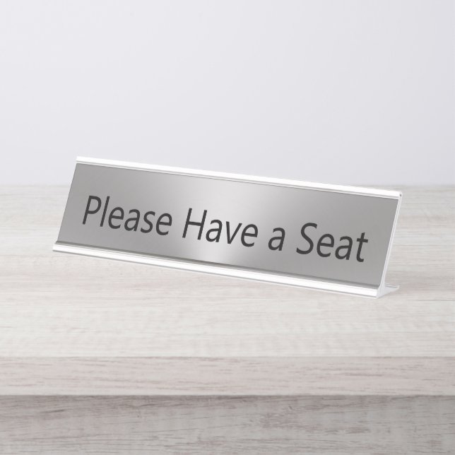Please Have a Seat Silver and Black Desk Name Plate (Front)