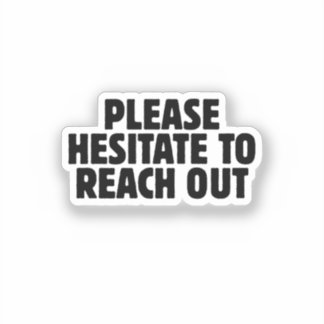 Please Hesitate To Reach Out Funny office coworker
