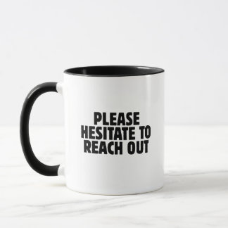 Please Hesitate To Reach Out Funny office coworker Mug