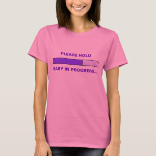 Please hold, baby in progress T-Shirt