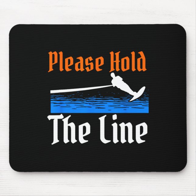 Please Hold The Line Water Skiing Wave Lover Ski R Mouse Pad (Front)
