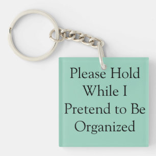 Please Hold While I Pretend to Be Organised Key Ring