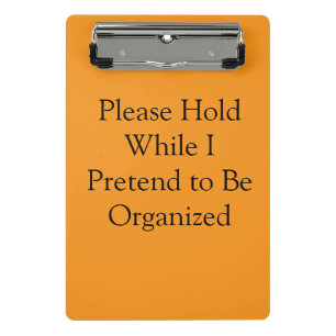 Please Hold While I Pretend to Be Organised Mini Clipboard