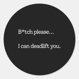 Please I Can Deadlift You Funny Gym Workout Women Classic Round Sticker