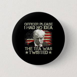 Please I Had No Idea The Tea Twisted Usa Flag Trum 6 Cm Round Badge