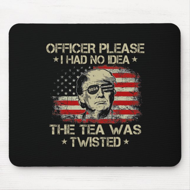 Please I Had No Idea The Tea Twisted Usa Flag Trum Mouse Pad (Front)