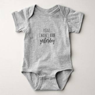Please..I wasn't born yesterday baby suit tutu Bodysuit