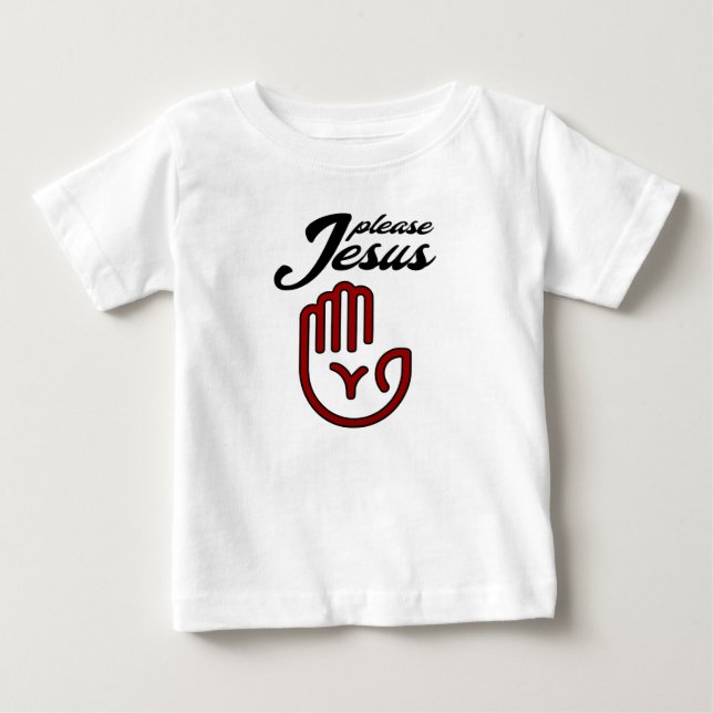Please Jesus Baby T-Shirt (Front)