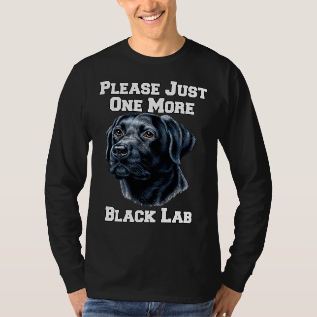 Please Just One More Black Lab Dog T-Shirt (Front)