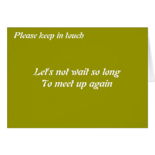 Please keep in touch