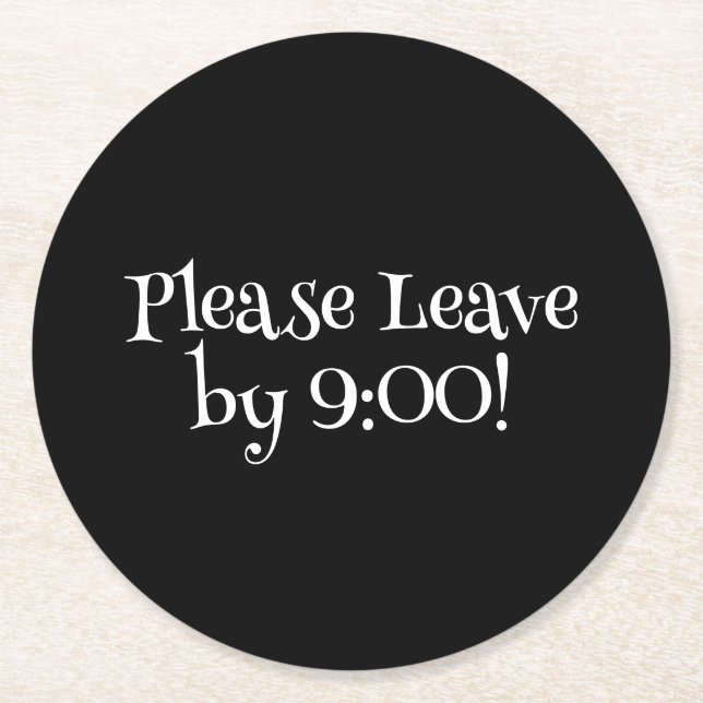 Please Leave by 9:00 Funny Message Black Round Paper Coaster (Front)