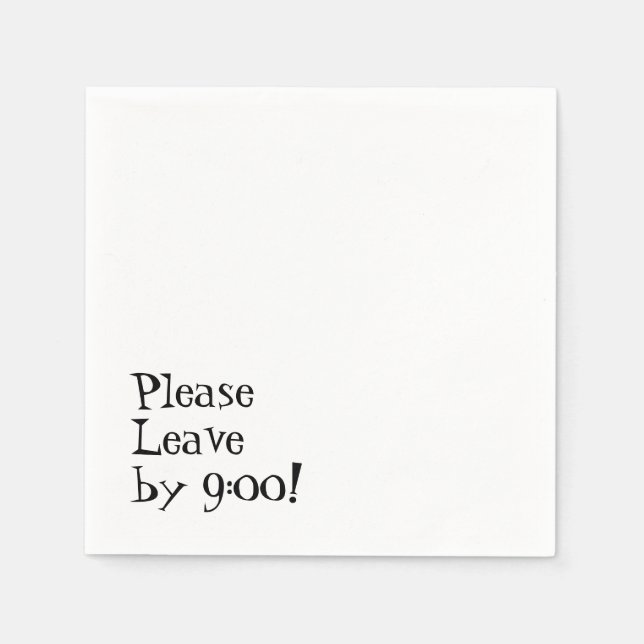 Please Leave by 9:00! Simple Design Funny Message Napkin (Front)