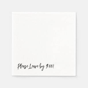 Please Leave by 9:00! Simple Design Funny Message Napkin