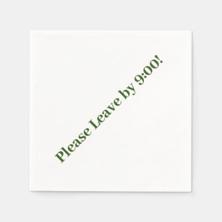 Please Leave by 9:00! Simple Design Funny Message Napkin