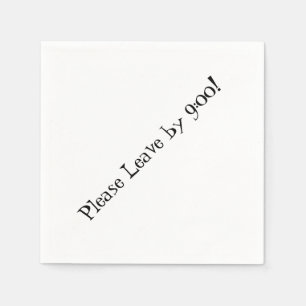Please Leave by 9:00! Simple Design Funny Message Napkin