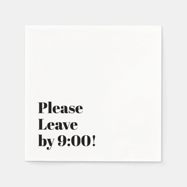 Please Leave by 9:00! Simple Design Funny Message Napkin (Front)