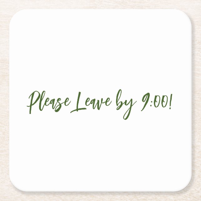 Please Leave by 9:00 Simple Design Funny Message Square Paper Coaster (Front)